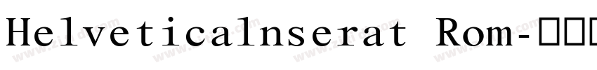 Helveticalnserat Rom字体转换